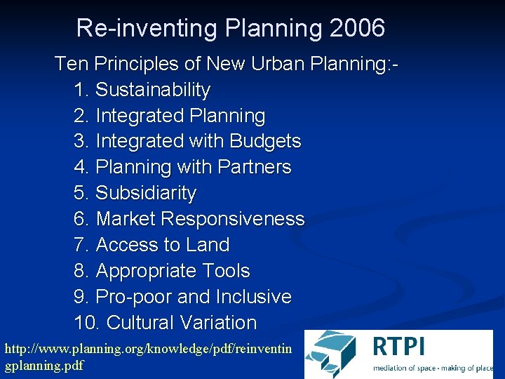 Re-inventing Planning 2006 Ten Principles of New Urban Planning: - 1. Sustainability 2. Integrated
