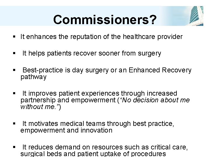 Commissioners? § It enhances the reputation of the healthcare provider § It helps patients