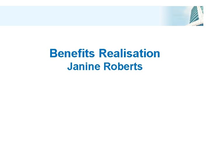 Benefits Realisation Janine Roberts 