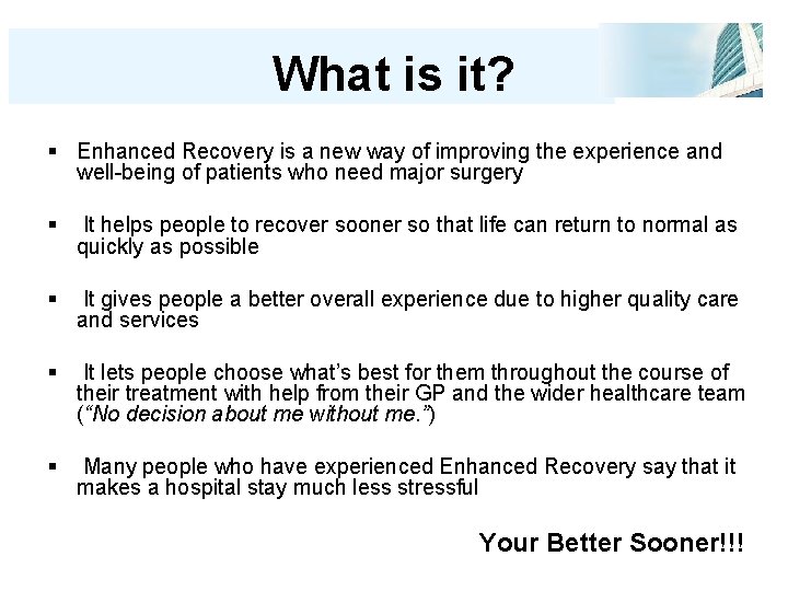 What is it? § Enhanced Recovery is a new way of improving the experience