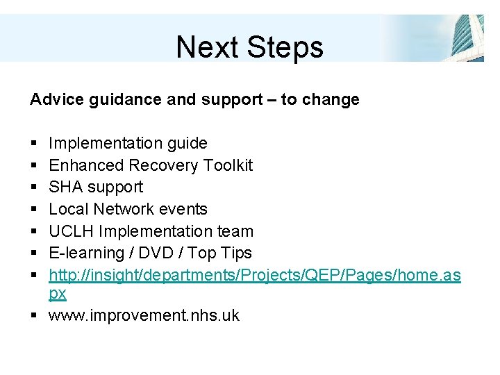 Next Steps Advice guidance and support – to change § § § § Implementation