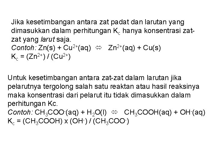 Jika kesetimbangan antara zat padat dan larutan yang dimasukkan dalam perhitungan Kc hanya konsentrasi