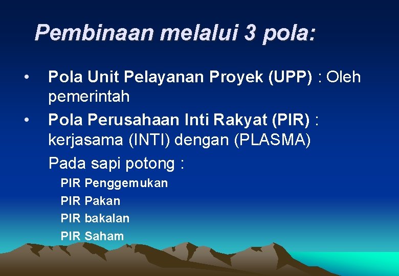 Pembinaan melalui 3 pola: • • Pola Unit Pelayanan Proyek (UPP) : Oleh pemerintah