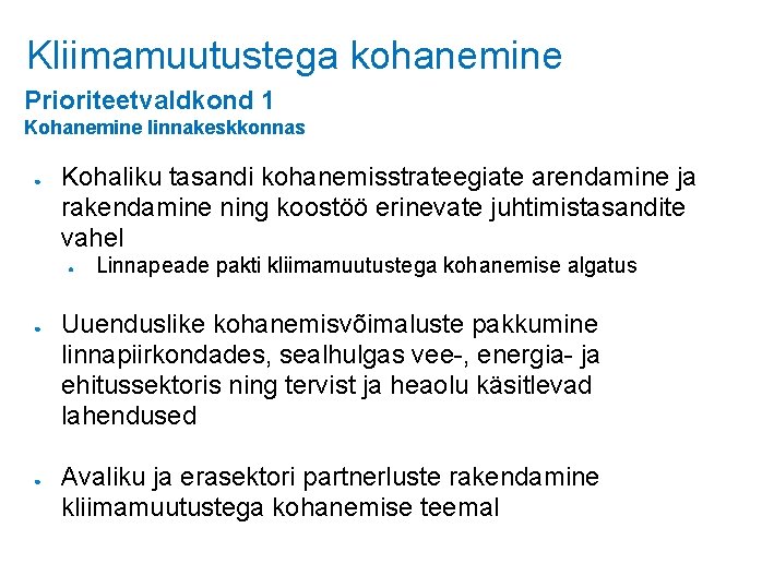 Kliimamuutustega kohanemine Prioriteetvaldkond 1 Kohanemine linnakeskkonnas ● Kohaliku tasandi kohanemisstrateegiate arendamine ja rakendamine ning