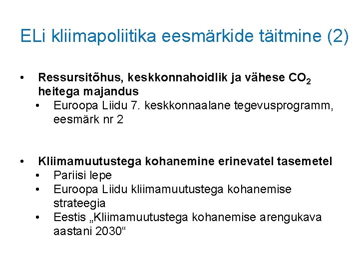 ELi kliimapoliitika eesmärkide täitmine (2) • Ressursitõhus, keskkonnahoidlik ja vähese CO 2 heitega majandus