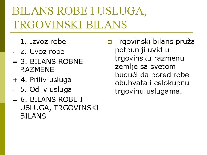 BILANS ROBE I USLUGA, TRGOVINSKI BILANS 1. Izvoz robe - 2. Uvoz robe =