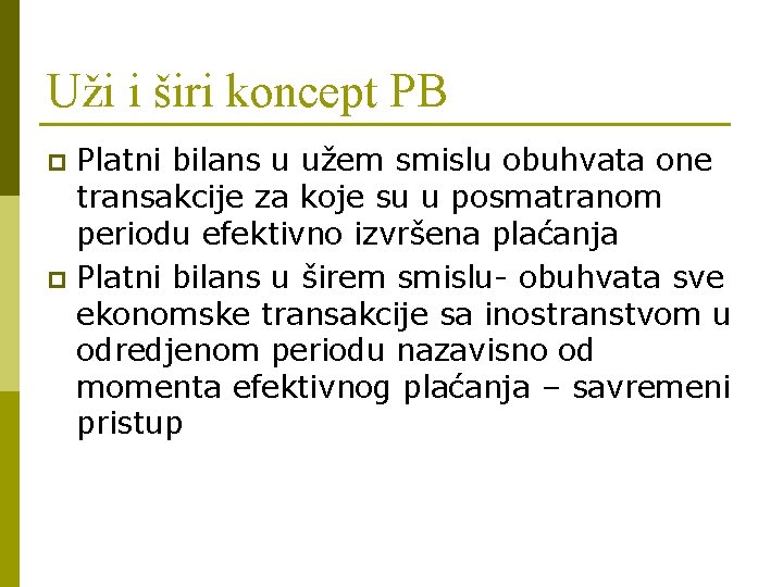 Uži i širi koncept PB Platni bilans u užem smislu obuhvata one transakcije za