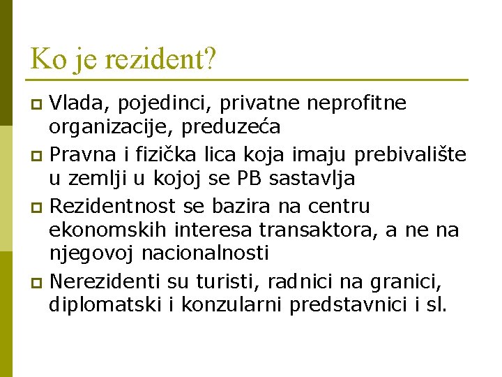 Ko je rezident? Vlada, pojedinci, privatne neprofitne organizacije, preduzeća p Pravna i fizička lica