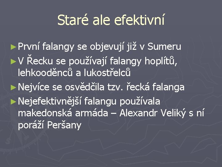 Staré ale efektivní ► První falangy se objevují již v Sumeru ► V Řecku