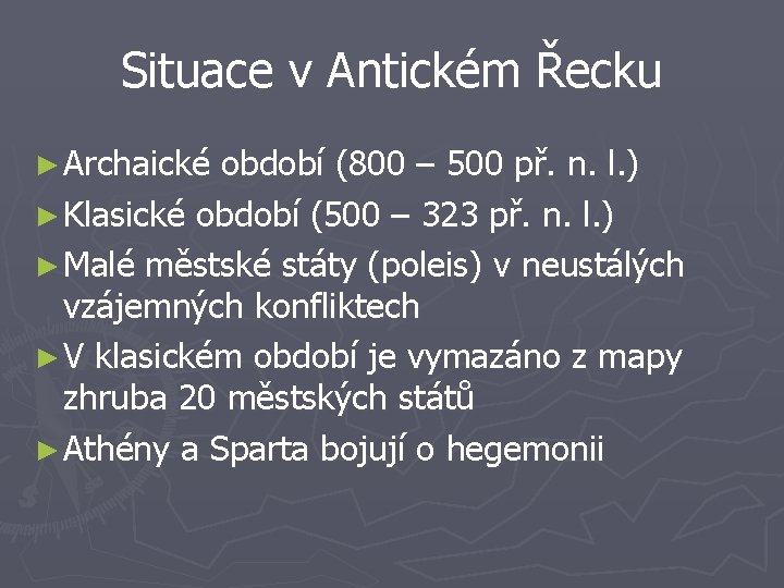 Situace v Antickém Řecku ► Archaické období (800 – 500 př. n. l. )
