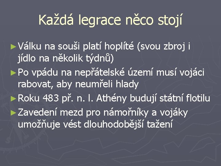 Každá legrace něco stojí ► Válku na souši platí hoplíté (svou zbroj i jídlo