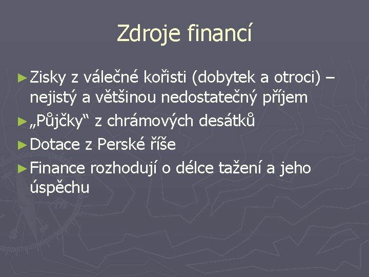 Zdroje financí ► Zisky z válečné kořisti (dobytek a otroci) – nejistý a většinou