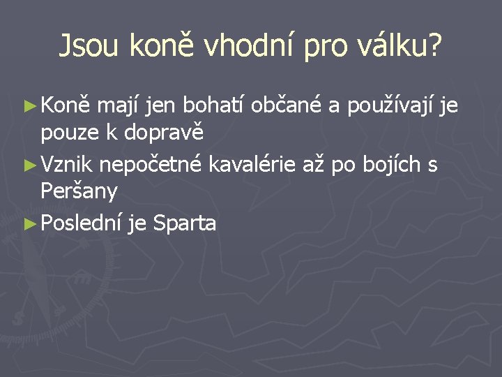 Jsou koně vhodní pro válku? ► Koně mají jen bohatí občané a používají je
