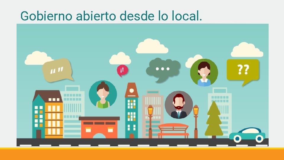 Gobierno abierto desde lo local. 