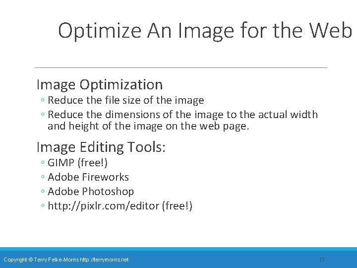 Optimize An Image for the Web Image Optimization ◦ Reduce the file size of