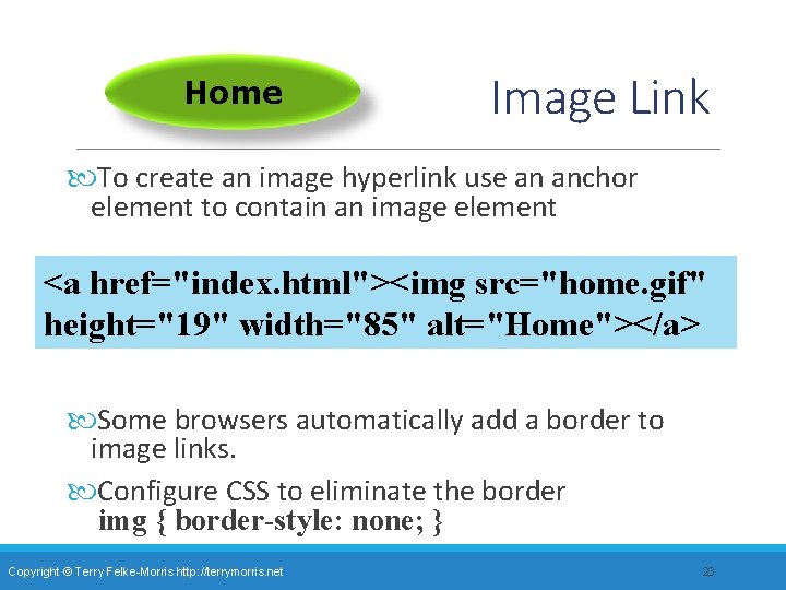 Home Image Link To create an image hyperlink use an anchor element to contain