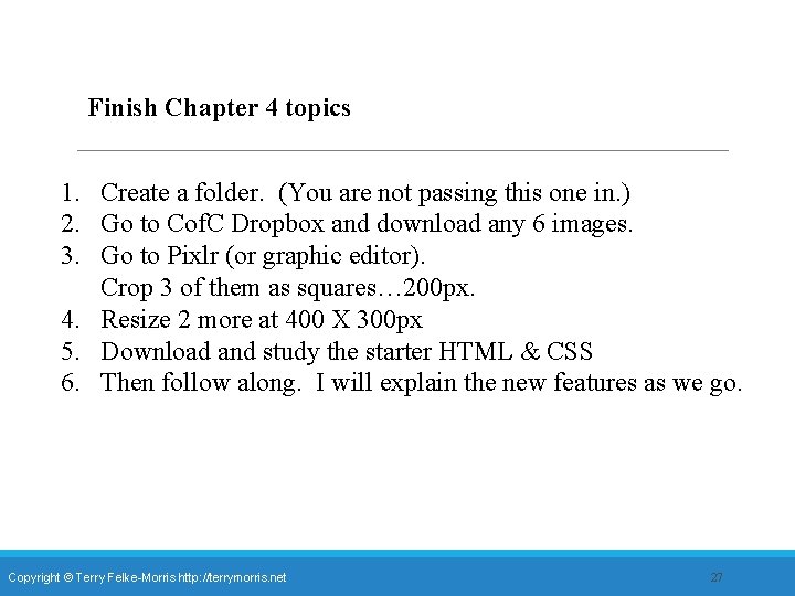 Finish Chapter 4 topics 1. Create a folder. (You are not passing this one
