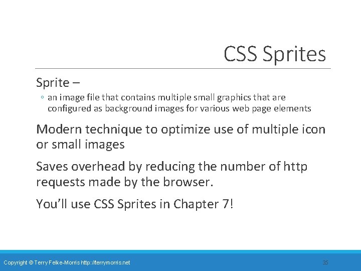 CSS Sprites Sprite – ◦ an image file that contains multiple small graphics that