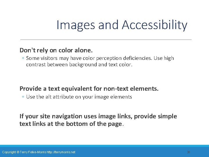 Images and Accessibility Don't rely on color alone. ◦ Some visitors may have color