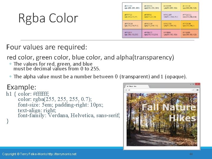 Rgba Color Four values are required: red color, green color, blue color, and alpha(transparency)