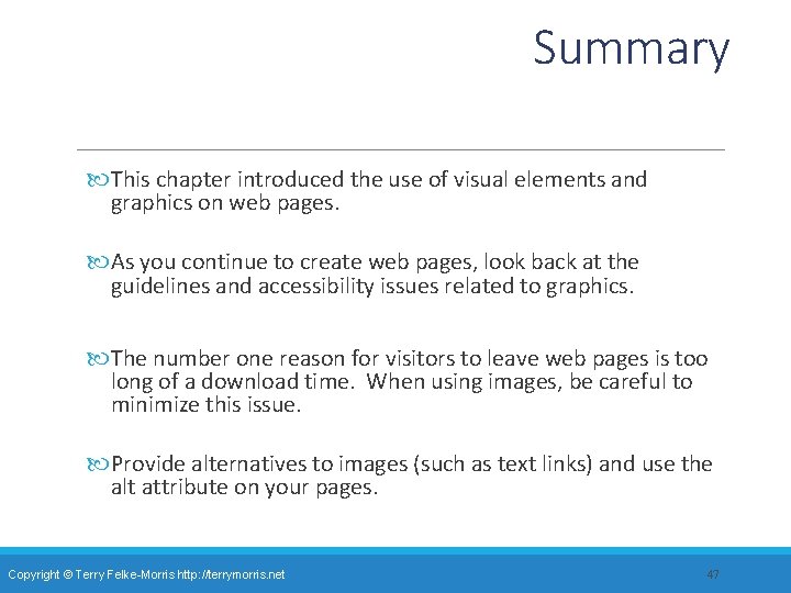 Summary This chapter introduced the use of visual elements and graphics on web pages.