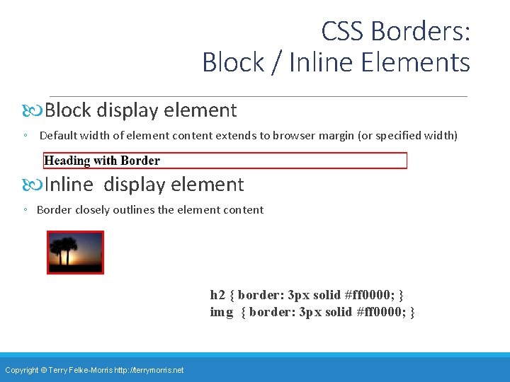 CSS Borders: Block / Inline Elements Block display element ◦ Default width of element