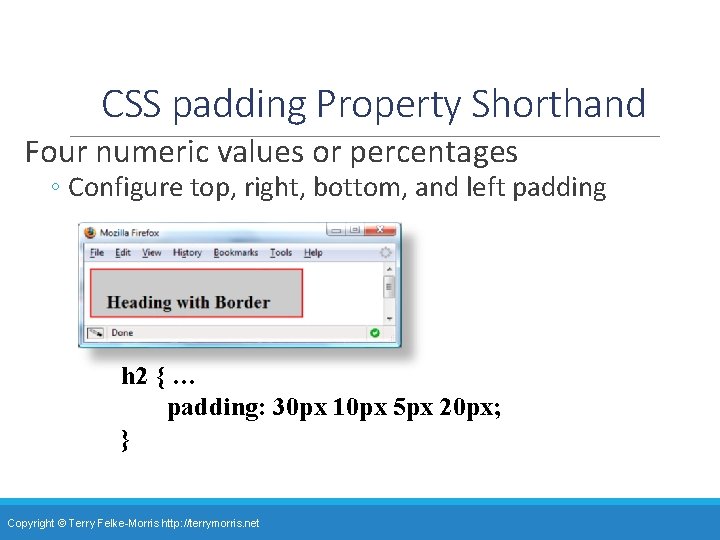 CSS padding Property Shorthand Four numeric values or percentages ◦ Configure top, right, bottom,