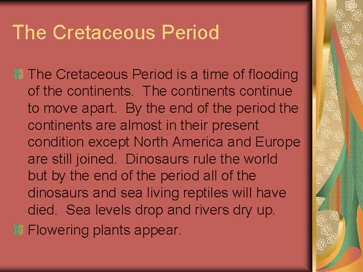 The Cretaceous Period is a time of flooding of the continents. The continents continue