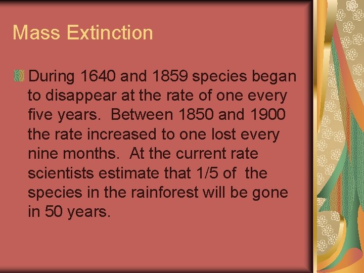 Mass Extinction During 1640 and 1859 species began to disappear at the rate of
