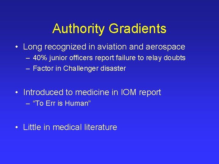 Authority Gradients • Long recognized in aviation and aerospace – 40% junior officers report