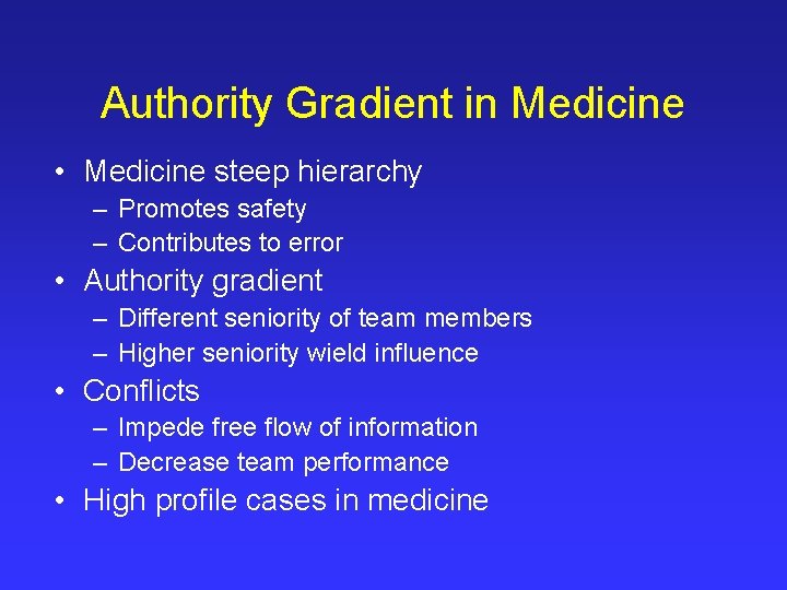 Authority Gradient in Medicine • Medicine steep hierarchy – Promotes safety – Contributes to