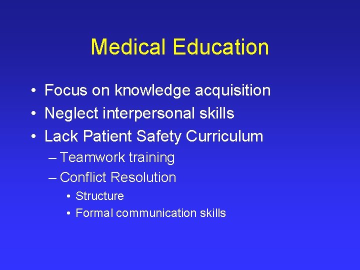 Medical Education • Focus on knowledge acquisition • Neglect interpersonal skills • Lack Patient