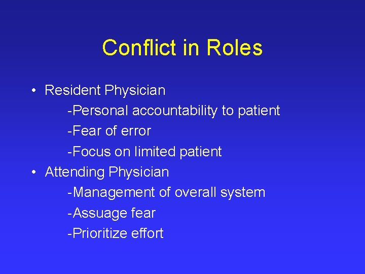 Conflict in Roles • Resident Physician -Personal accountability to patient -Fear of error -Focus
