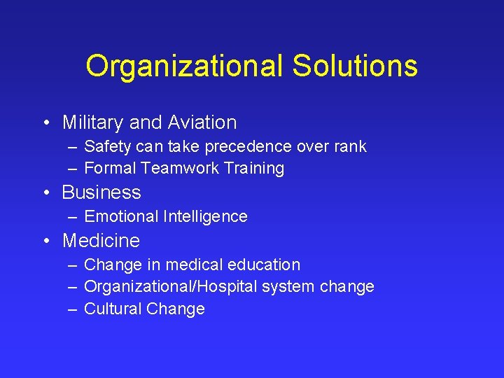 Organizational Solutions • Military and Aviation – Safety can take precedence over rank –