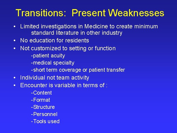 Transitions: Present Weaknesses • Limited investigations in Medicine to create minimum standard literature in