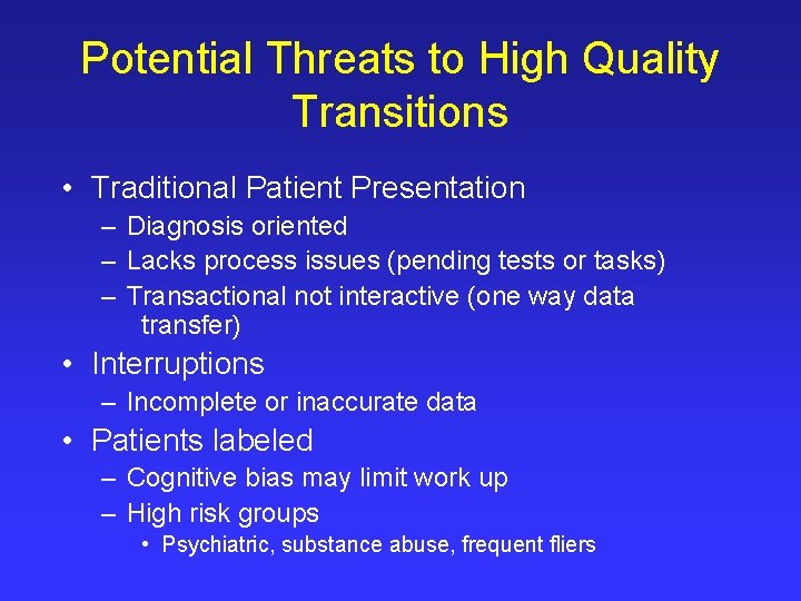 Potential Threats to High Quality Transitions • Traditional Patient Presentation – Diagnosis oriented –