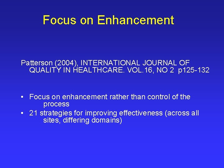 Focus on Enhancement Patterson (2004), INTERNATIONAL JOURNAL OF QUALITY IN HEALTHCARE. VOL. 16, NO