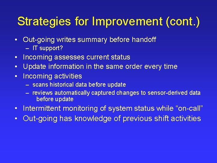 Strategies for Improvement (cont. ) • Out-going writes summary before handoff – IT support?