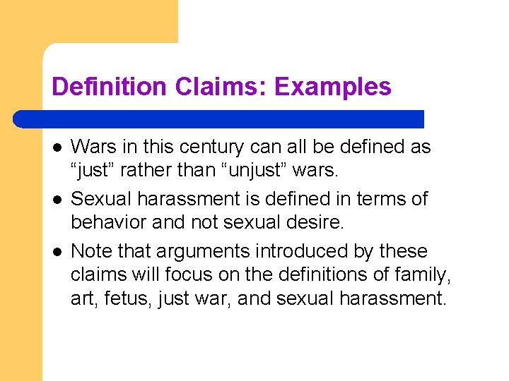 Definition Claims: Examples l l l Wars in this century can all be defined