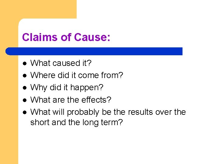 Claims of Cause: l l l What caused it? Where did it come from?