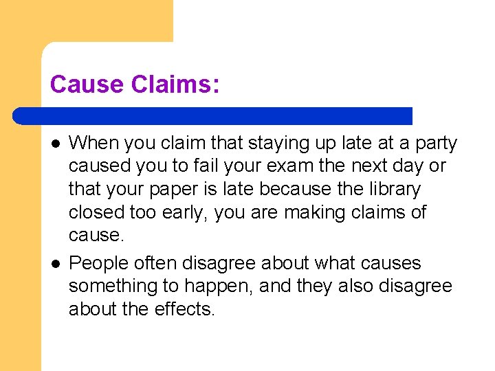 Cause Claims: l l When you claim that staying up late at a party