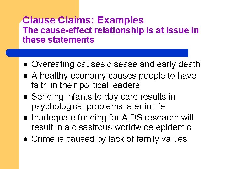 Clause Claims: Examples The cause-effect relationship is at issue in these statements l l