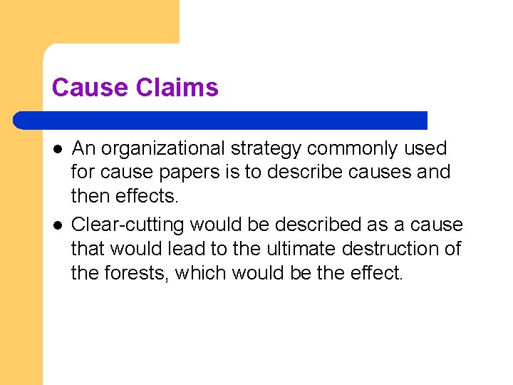 Cause Claims l l An organizational strategy commonly used for cause papers is to