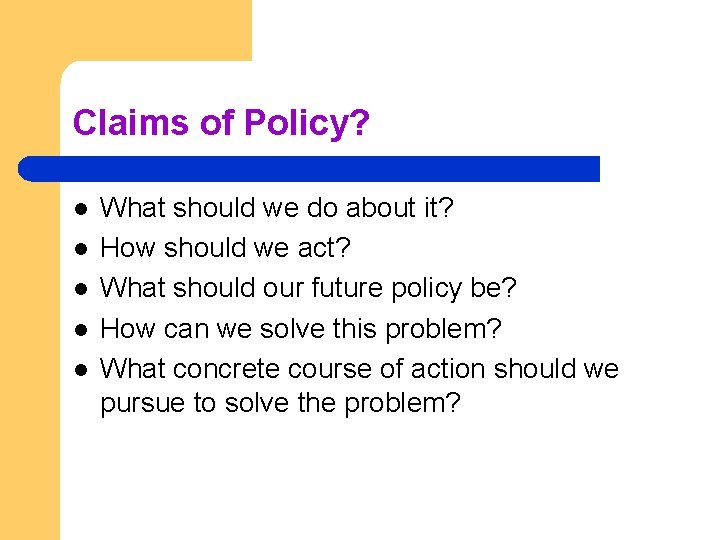 Claims of Policy? l l l What should we do about it? How should