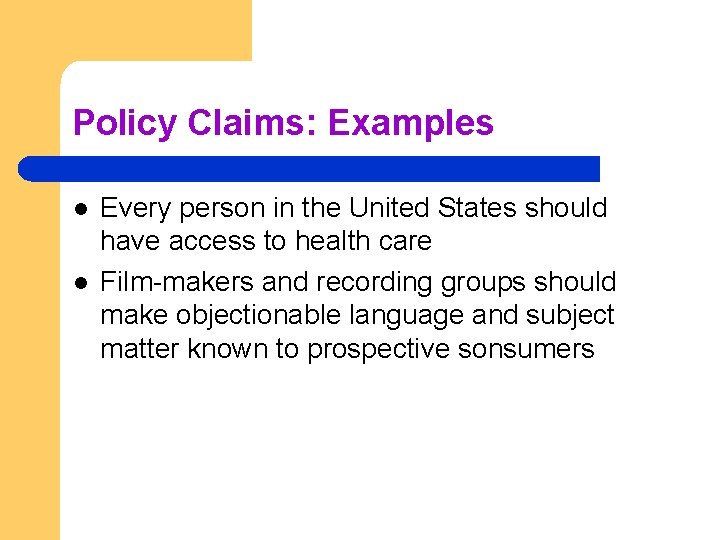 Policy Claims: Examples l l Every person in the United States should have access