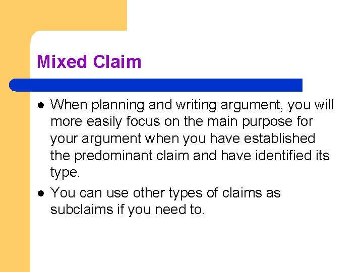 Mixed Claim l l When planning and writing argument, you will more easily focus