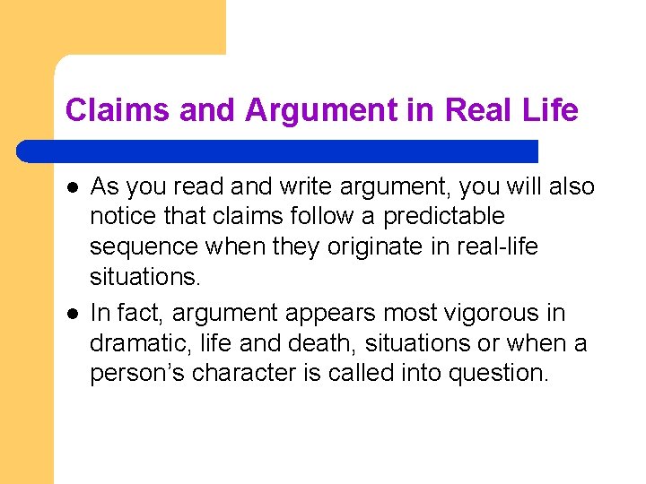 Claims and Argument in Real Life l l As you read and write argument,