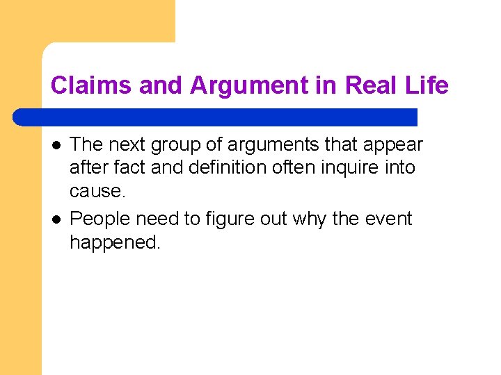 Claims and Argument in Real Life l l The next group of arguments that