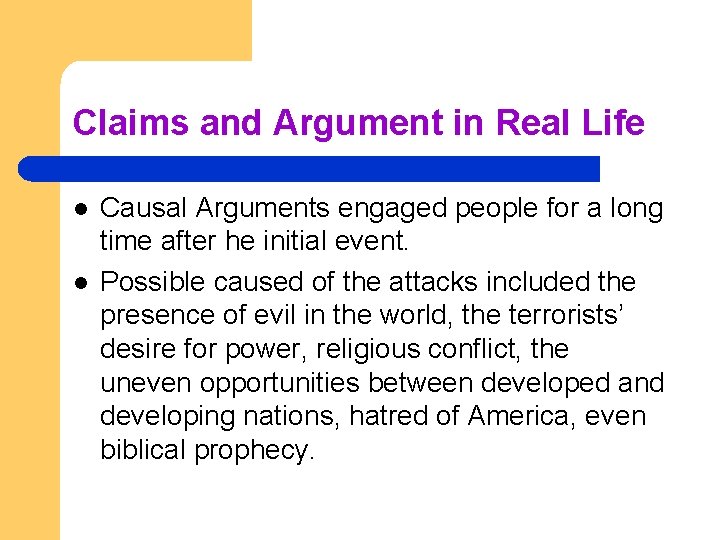 Claims and Argument in Real Life l l Causal Arguments engaged people for a