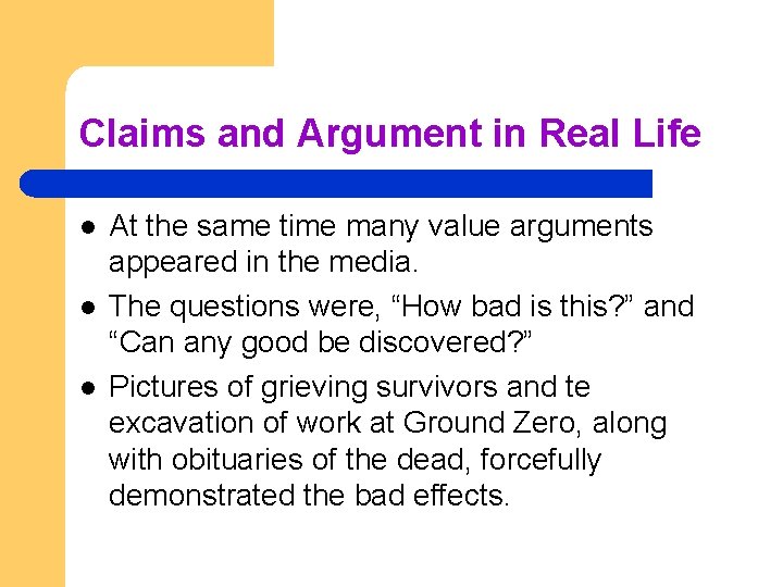 Claims and Argument in Real Life l l l At the same time many